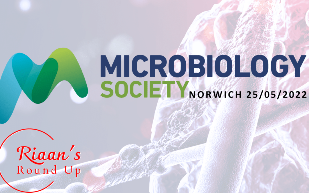 Riaan’s Round Up: Microbiology Society – Norwich 22-05-2022